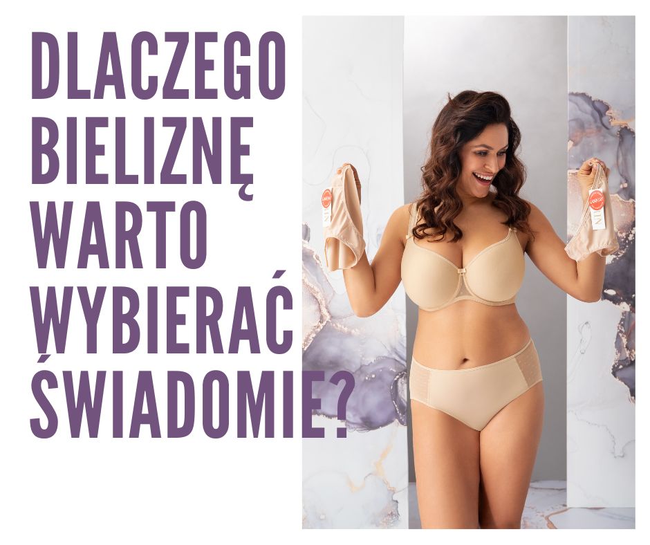 Dlaczego bieliznę warto wybierać świadomie?